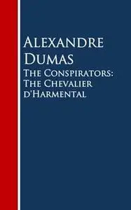 «The Conspirators: The Chevalier d'Harmental» by Alexandre Dumas