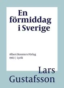 «En förmiddag i Sverige : Dikter» by Lars Gustafsson