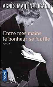 Entre mes mains le bonheur se faufile - Agnès Martin-Lugand