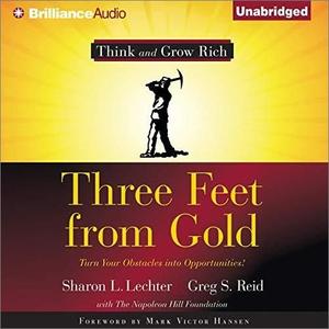 Three Feet from Gold: Turn Your Obstacles Into Opportunities [Audiobook]