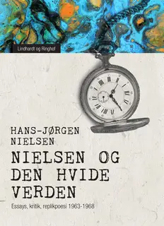 «"Nielsen" og den hvide verden. Essays, kritik, replikpoesi 1963-1968» by Hans-Jørgen Nielsen