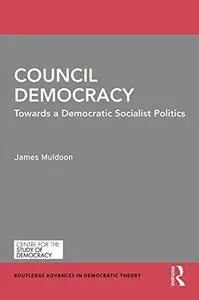 Council Democracy: Towards a Democratic Socialist Politics