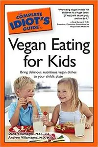 The Complete Idiot's Guide to Vegan Eating For Kids [Repost]