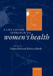 A life course approach to women's health (Life Course Approach to Adult Health)