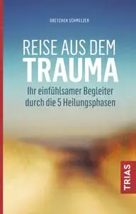 Reise aus dem Trauma: Ihr einfühlsamer Begleiter durch die 5 Heilungsphasen