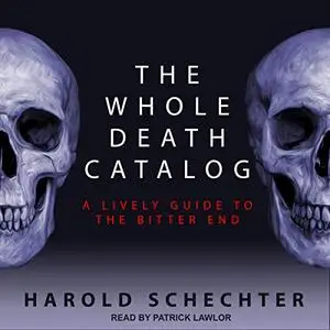 The Whole Death Catalog: A Lively Guide to the Bitter End [Audiobook]