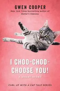 I Choo-Choo-Choose You! (Curl Up with a Cat Tale)