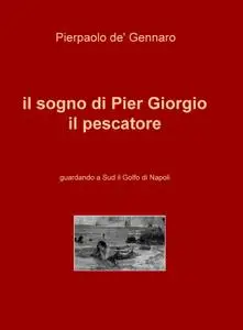 il sogno di Pier Giorgio il pescatore