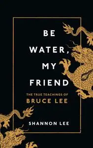 Be Water, My Friend: The True Teachings of Bruce Lee, UK Edition