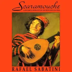 Scaramouche. A Romance of the French Revolution (Audiobook) (Repost)