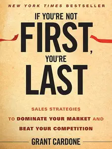 Grant Cardone - If You’re Not First, You’re Last