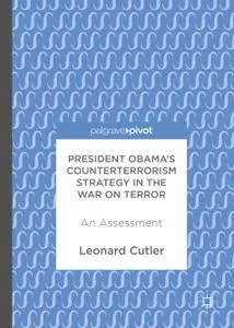 President Obama’s Counterterrorism Strategy in the War on Terror: An Assessment