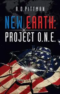 «New Earth: Project O.N.E» by R.D. Ph.D. Pittman