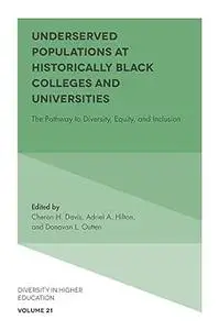 Underserved Populations at Historically Black Colleges and Universities: The Pathway to Diversity, Equity, and Inclusion