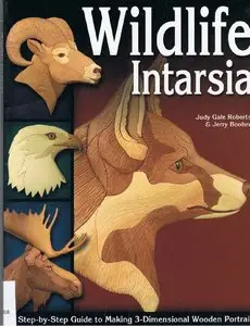 Wildlife Intarsia: A Step-by-Step Guide to Making 3-Dimensional Wooden Portraits (repost)