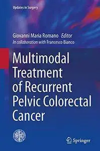 Multimodal Treatment of Recurrent Pelvic Colorectal Cancer (Updates in Surgery) [Repost]
