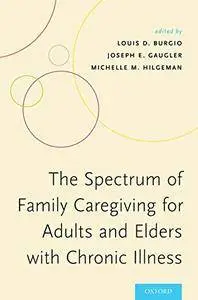 The Spectrum of Family Caregiving for Adults and Elders with Chronic Illness (Repost)