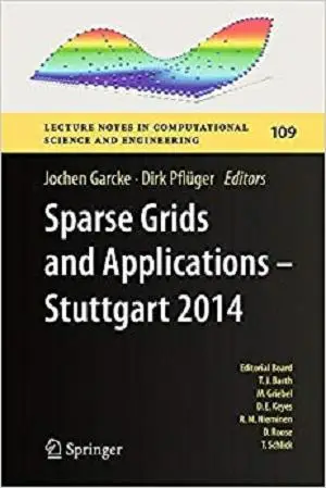 Sparse Grids and Applications - Stuttgart 2014 (Lecture Notes in Computational Science and Engineering)