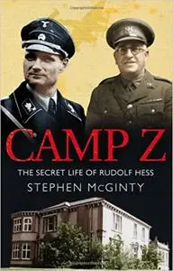 Camp Z: The Secret Life of Rudolf Hess