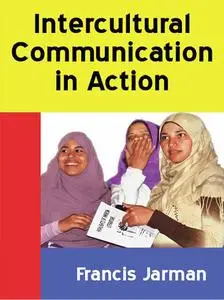 «Intercultural Communication in Action» by Francis Jarman