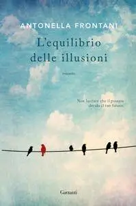 Antonella Frontani - L’equilibrio delle illusioni