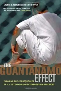 The Guantánamo Effect: Exposing the Consequences of U.S. Detention and Interrogation Practices [Repost]