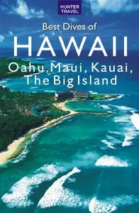Best Dives of Hawaii: Oahu, Maui, Molokai, Kauai, the Big Island