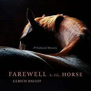 Farewell to the Horse: A Cultural History [Audiobook]