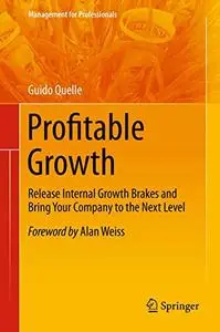 Profitable Growth: Release Internal Growth Brakes and Bring Your Company to the Next Level