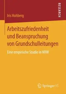 Arbeitszufriedenheit und Beanspruchung von Grundschulleitungen: Eine empirische Studie in NRW