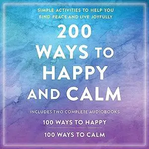200 Ways to Happy and Calm [Audiobook]
