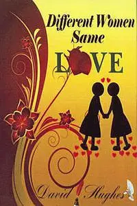 «Different Women Same Love» by David Hughes