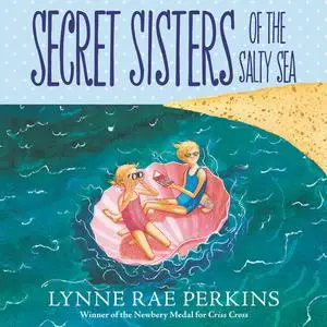 «Secret Sisters of the Salty Sea» by Lynne Rae Perkins