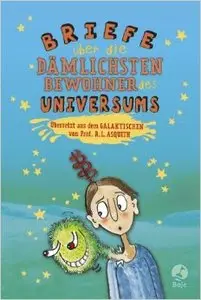 Ros Asquith - Briefe über die dämlichsten Bewohner des Universums (Repost)