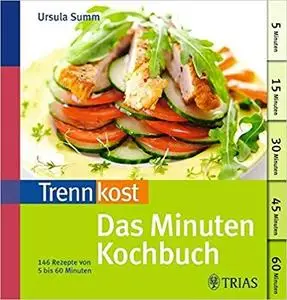 Trennkost: Das Minuten-Kochbuch