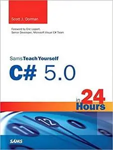 Sams Teach Yourself C# 5.0 in 24 Hours: Complete Starter Kit