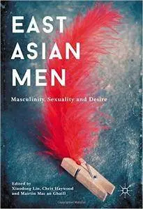East Asian Men: Masculinity, Sexuality and Desire