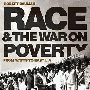 Race and the War on Poverty: From Watts to East L.A. [Audiobook]