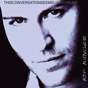 Kip Winger - This Conversation Seems Like A Dream (1997/2023) [Official Digital Download]