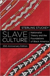 Slave Culture Nationalist Theory and the Foundations of Black America, 2 edition