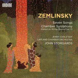 Lapland CO, John Storgards, Jenny Carlstedt - Alexander von Zemlinsky: Seven Songs; Chamber Symphony (2016)