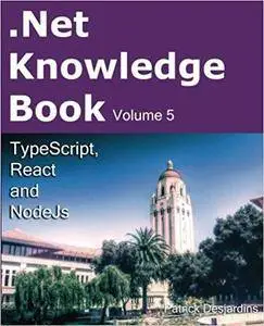 .Net Knowledge Book: TypeScript, React and NodeJs (Volume 5)