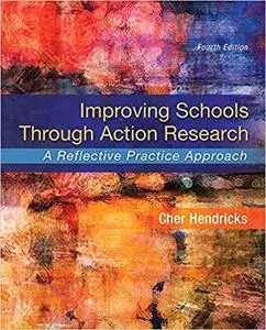 Improving Schools Through Action Research (4th Edition)