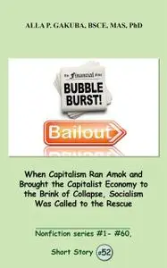 «When Capitalism Ran Amok and Brought the Capitalist Economy to the Brink of Collapse, Socialism Was Called to the Rescu