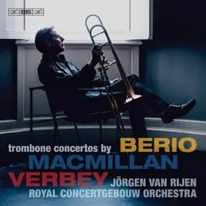 Jörgen van Rijen & Royal Concertgebouw Orchestra - MacMillan, Verbey & Berio: Trombone Concertos (Live) (2019)