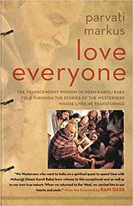 Love Everyone: The Transcendent Wisdom of Neem Karoli Baba