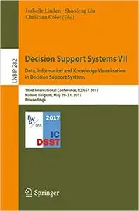 Decision Support Systems VII. Data, Information and Knowledge Visualization in Decision Support Systems (Repost)