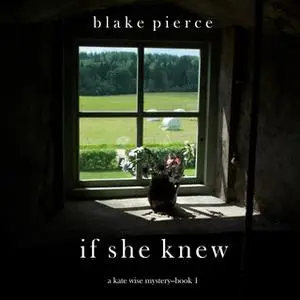 «If She Knew» by Blake Pierce