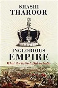 Inglorious Empire: what the British did to India
