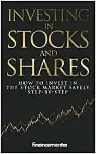 Investing in stocks and shares: How to invest in the stock market safely step-by-step